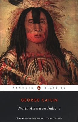 North American Indians by Catlin, George