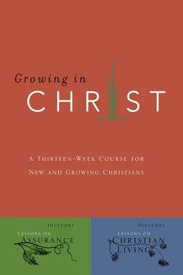 Growing in Christ: A 13-Week Course for New and Growing Christians Paperback NavPress Publishing Group