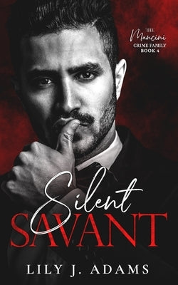 Silent Savant: A Mafia Romance (The Mancini Crime Family Series Book 4) Paperback Independently Published
