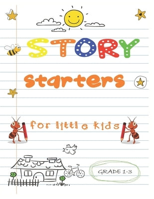 story starters for little kids: Easy Writing Prompts For Grades 1-3 by Publishing, Alphabet