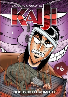 Gambling Apocalypse: Kaiji, Volume 6 by Nobuyuki, Fukumoto