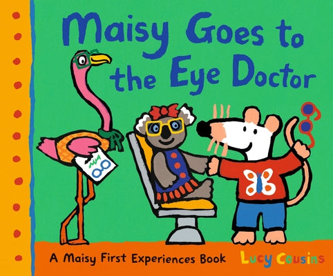 Maisy Goes to the Eye Doctor: A Maisy First Experience Book (Maisy the Mouse Gets Eyeglasses - A Picture Book for Toddlers, Preschoolers, and Kids Age Paperback Candlewick Press (MA)