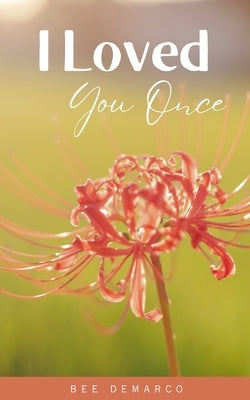 I Loved You Once Paperback Bookleaf Publishing