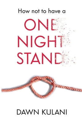 How Not to Have a One Night Stand by Kulani, Dawn