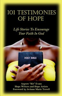 101 Testimonies of Hope: Life Stories To Encourage Your Faith In God by Hope Artists