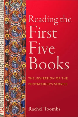 Reading the First Five Books: The Invitation of the Pentateuch's Stories Paperback Baker Academic