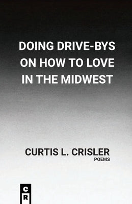 Doing Drive-Bys On How To Find Love In The Midwest Paperback C&r Press