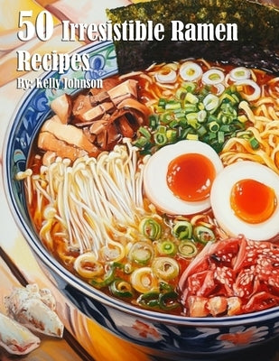 50 Irresistible Ramen Recipes Paperback Marick Booster