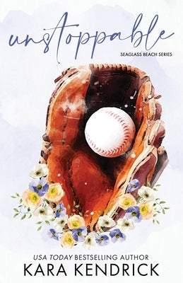 Unstoppable: A Small Town Enemies-to-Lovers Romance Paperback Kara Kendrick