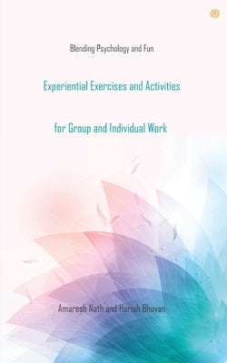 Experiential Exercises and Activities for Group and Individual Work: Blending Psychology and Fun Paperback Pencil (One Point Six Technologies Pvt Ltd)