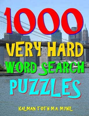 1000 Very Hard Word Search Puzzles: Fun Way to Improve Your IQ by Toth M. a. M. Phil, Kalman