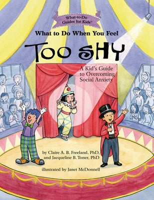 What to Do When You Feel Too Shy: A Kid's Guide to Overcoming Social Anxiety Paperback Magination Press -- American Psychological As