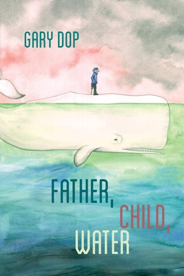 Father, Child, Water Paperback Red Hen Press