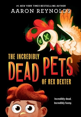 Paperback of The Incredibly Dead Pets of Rex Dexter by Little, Brown Books for Young Readers, featuring colorful illustrated cover art.