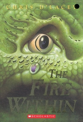 Paperback of The Fire Within, first volume in the Last Dragon Chronicles series published by Scholastic Paperbacks with colorful cover art.