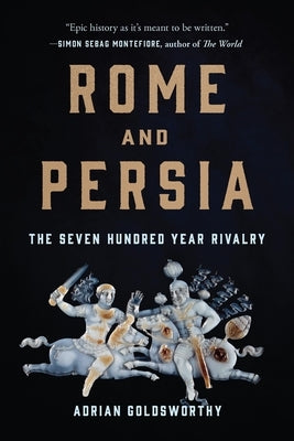 Rome and Persia: The Seven Hundred Year Rivalry Paperback Basic Books