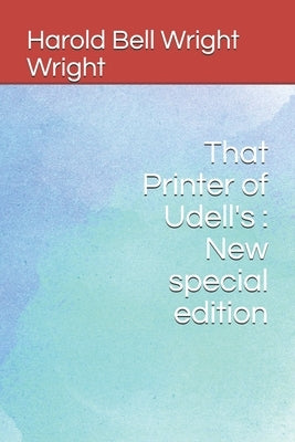 That Printer of Udell's: New special edition Paperback Independently Published