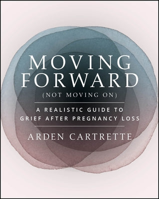 Paperback book titled "Moving Forward, Not Moving On" by Jossey-Bass, featuring a realistic guide to grief after pregnancy loss.