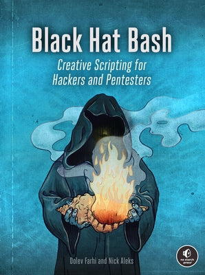 Paperback of Black Hat Bash: Creative Scripting for Hackers and Pentesters by No Starch Press with a cover featuring code and hacker-themed graphics.