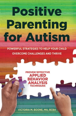 Positive Parenting for Autism: Powerful Strategies to Help Your Child Overcome Challenges and Thrive Paperback Callisto