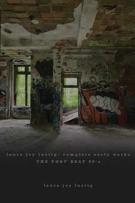 laura joy lustig: complete early works the post beat 90'z Paperback APA