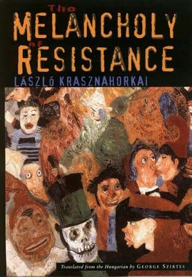Paperback of The Melancholy of Resistance by New Directions Publishing Corporation showing the book cover with title and author details.
