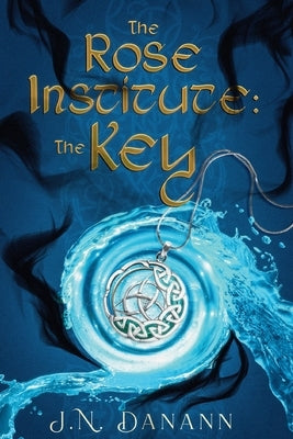 The Rose Institute: The Key Paperback Mystic Cove Publishing