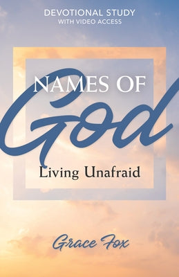 Names of God: Living Unafraid: Devotional Study with Video Access Paperback Aspire Press