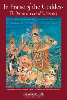 In Praise of the Goddess: The Devimahatmya and Its Meaning Paperback Nicolas-Hays