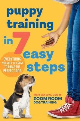 Puppy Training in 7 Easy Steps: Everything You Need to Know to Raise the Perfect Dog Paperback Callisto