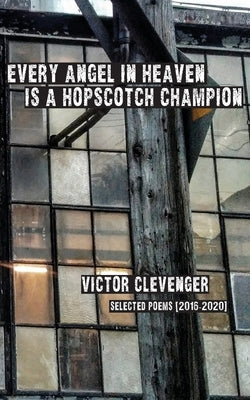 Every Angel in Heaven is a Hopscotch Champion Paperback Spartan Press