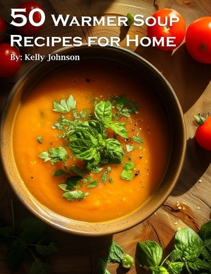 50 Warmer Soup Recipes for Home Paperback Marick Booster