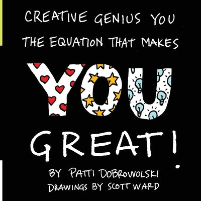 Creative Genius You: The Equation That Makes You Great! by Dobrowolski, Patti