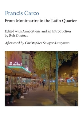From Montmartre to the Latin Quarter. Edited with Annotations and an Introduction by Rob Couteau Paperback Dominantstar