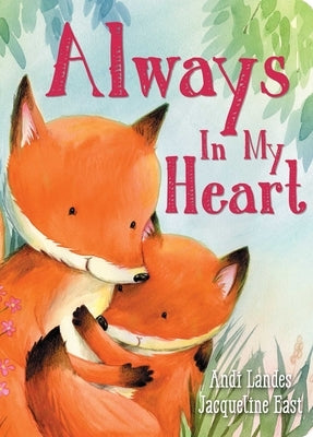 Always in My Heart board book by Silver Dolphin Books, featuring colorful illustrations and a heartfelt message for children.