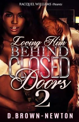 Loving Him Behind Closed Doors 2 Paperback Createspace Independent Publishing Platform
