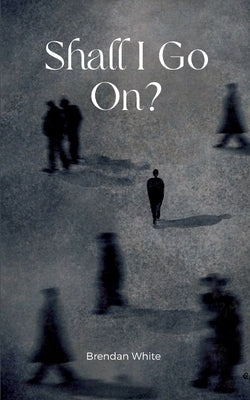 Shall I Go On? Paperback Bookleaf Publishing