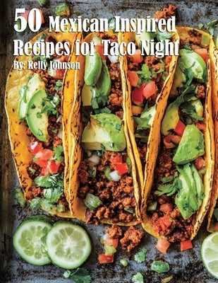 50 Mexican-Inspired Recipes for Taco Night Paperback Marick Booster