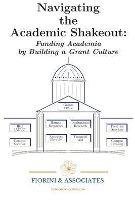 Navigating the Academic Shakeout: Fund Academia by Building a Grant Culture Paperback Perseublishing