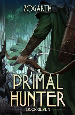 The Primal Hunter 7: A LitRPG Adventure Paperback Independently Published
