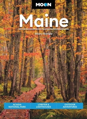 Moon Maine: Acadia National Park, Lobster & Lighthouses, Outdoor Adventures Paperback Moon Travel