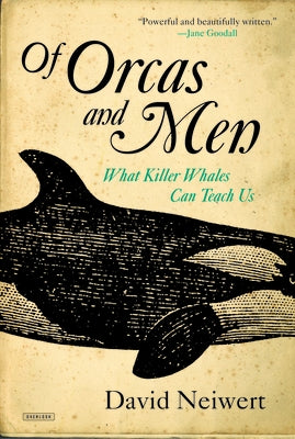 Of Orcas and Men: What Killer Whales Can Teach Us Paperback Harry N. Abrams