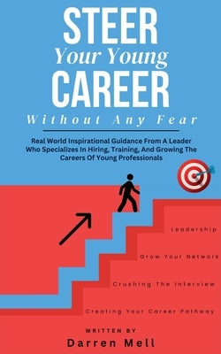 Steer Your Young Career Without Any Fear by Mell, Darren