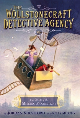 The Case of the Missing Moonstone (the Wollstonecraft Detective Agency, Book 1) by Stratford, Jordan
