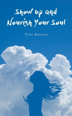 Show Up and Nourish Your Soul Paperback Libresco Feeds Private Limited