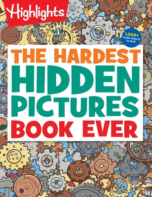 The Hardest Hidden Pictures Book Ever: The Hardest Hidden Pictures Book Ever (Highlights Hidden Pictures Puzzles) Over 1,500 Hidden Objects to Search Paperback Highlights Press