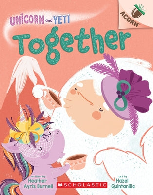 Together: An Acorn Book (Unicorn and Yeti #6) Paperback Scholastic Inc.