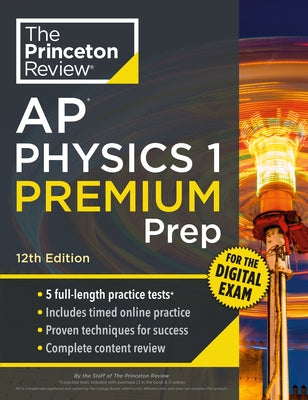 Princeton Review AP Physics 1 Premium Prep paperback book with practice tests and digital online content for exam review.
