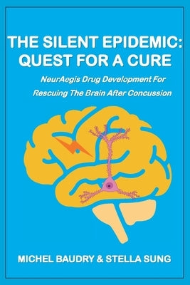The Silent Epidemic: Quest For A Cure by Baudry, Michel