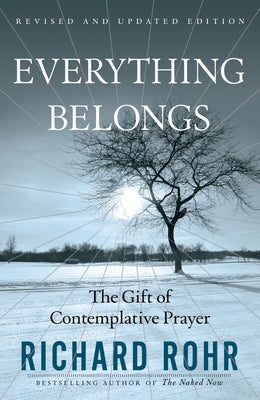 Everything Belongs: The Gift of Contemplative Prayer Paperback Crossroad Publishing
